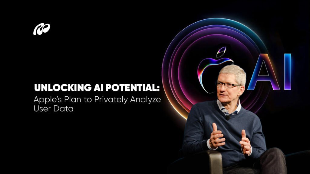 Unlocking AI Potential: Apple’s Plan to Privately Analyze User Data