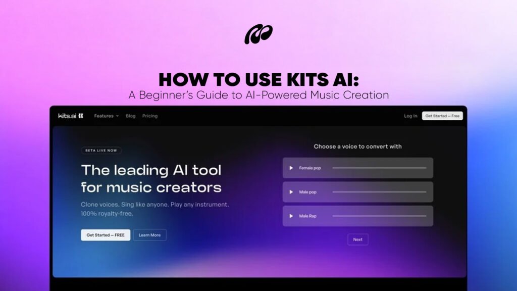 How to Use Kits AI: A Beginner’s Guide to AI-Powered Music Creation